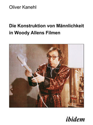 cover image of Die Konstruktion von Männlichkeit in Woody Allens Filmen